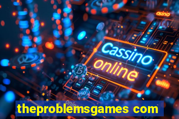 theproblemsgames com